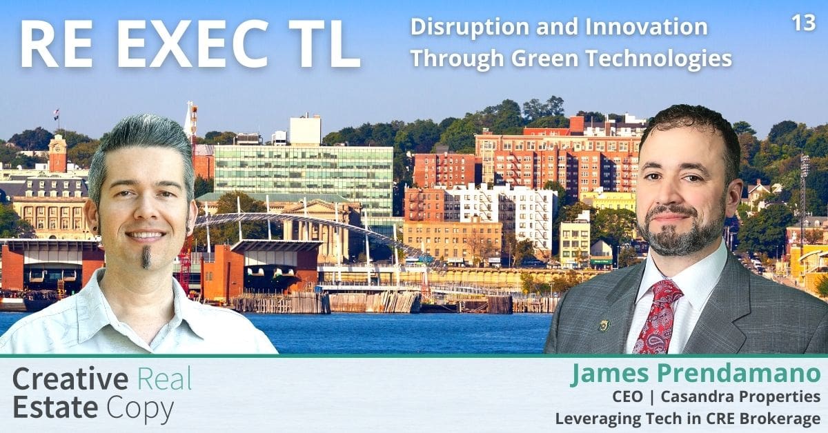 Disruption and Innovation Through Green Technologies | Leveraging Tech in CRE Brokerage | James Prendamano