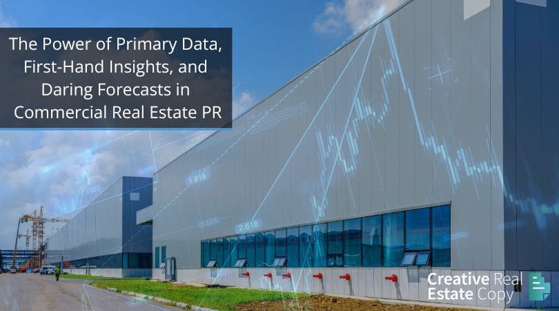 The Power of Primary Data, First-Hand Insights, and Daring Forecasts in Commercial Real Estate PR